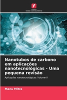 Nanotubos de carbono em aplicações nanotecnológicas - Uma pequena revisão: Aplicações nanotecnológicas: Volume II 6206188779 Book Cover