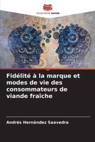 Fidélité à la marque et modes de vie des consommateurs de viande fraîche (French Edition) 6207191978 Book Cover