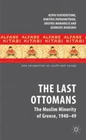 The Last Ottomans: The Muslim Minority of Greece 1940-1949 (New Perspectives on South-East Europe) 0230232515 Book Cover