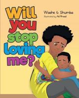 Will You Stop Loving Me? 0986101850 Book Cover