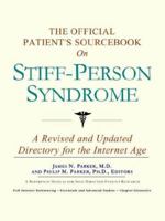 The Official Patient's Sourcebook on Stiff-Person Syndrome: A Revised and Updated Directory for the Internet Age 0597830878 Book Cover