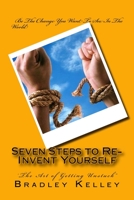 Seven Steps to Re-Invent Yourself : 'the Art of Getting Unstuck 1979633576 Book Cover