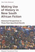 Making Use of History in New South African Fiction 8772897848 Book Cover