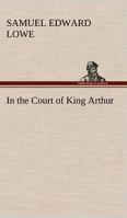 In the Court of King Arthur 1534719504 Book Cover