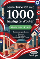 1000 Häufigste Wörter in Türkisch für Anfänger: Türkisch lernen mit Übungen, Beispielen & Glossar – Niveau A1-A2 (German Edition) B0H1BTP25R Book Cover