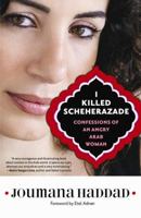 I Killed Scheherazade: Confessions of an Angry Arab Woman 1569768404 Book Cover