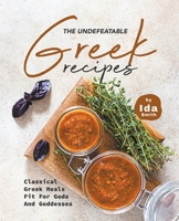 The Undefeatable Greek Recipes: Classical Greek Meals Fit for Gods And Goddesses 1393787037 Book Cover