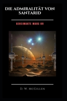 Die Admiralit�t Von Santarid: Geheimakte Mars 09 1514817004 Book Cover