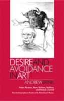 Desire and Avoidance in Art: Pablo Picasso, Hans Bellmer, Balthus, and Joseph Cornell. Psychobiographical Studies With Attachment Theory 0820497215 Book Cover