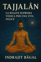 TAJJALAN: LA REALTÀ SUPREMA VEDICA PER UNA VITA FELICE (Italian Edition) B0FPQKB8ZT Book Cover