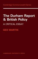 The Durham Report and British Policy: A Critical Essay (Cambridge Commonwealth Series) 052108282X Book Cover