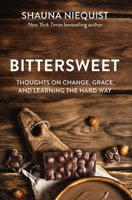 Bittersweet: Thoughts on Change, Grace, and Learning the Hard Way 0310328160 Book Cover