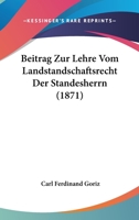 Beitrag Zur Lehre Vom Landstandschaftsrecht Der Standesherrn (1871) 1120426162 Book Cover