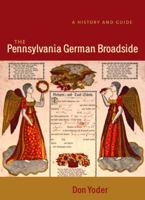 The Pennsylvania German Broadside: A History And Guide (Publications of the Pennsylvania German Society (2001), V. 39.) 0271026790 Book Cover