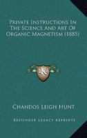 Private Instructions in the Science and Art of Organic Magnetism 1018008071 Book Cover