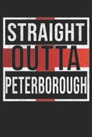 Straight Outta Peterborough: Peterborough Notebook Journal 6x9 Personalized Gift For English From England 1080719822 Book Cover