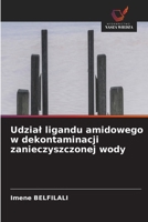 Udzial ligandu amidowego w dekontaminacji zanieczyszczonej wody (Polish Edition) 663012460X Book Cover