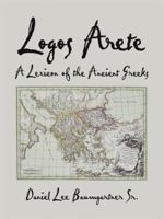 Logos Arete: A Lexicon of the Ancient Greeks 1434362841 Book Cover