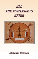 ALL THE YESTERDAY’S AFTER 8182537126 Book Cover