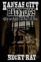 Kansas City Hauntings: History and Mystery of the Paris of the Plains B08JHJ24SJ Book Cover