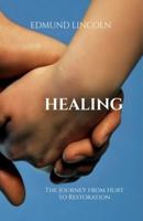 Healing: The Journey from Hurt to Restoration B0GSMV8KVP Book Cover
