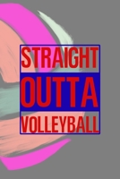 Straight Outta Volleyball: All Purpose 6x9 Blank Lined Notebook Journal Way Better Than A Card Trendy Unique Gift Colors Ball Volleyball 1708400796 Book Cover