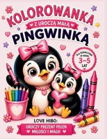Kolorowanka z urocza mala pingwinka dla dziewczynek w wieku 3–5 lat LOVE HIBO: Uroczy prezent pelen milosci i magii (Polish Edition) B0F6XYBH4X Book Cover