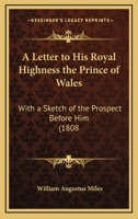 A Letter to His Royal Highness the Prince of Wales 1166463214 Book Cover