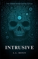 Thriller Romance: Intrusive: An Action Adventure Thriller Filled with Romance, Mystery and Suspense 1539515788 Book Cover