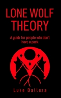 Lone Wolf Theory: A guide for people who do not have a pack B0BJ82S7Y9 Book Cover