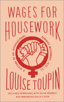 Wages for Housework: A History of an International Feminist Movement, 1972-77 0774837640 Book Cover
