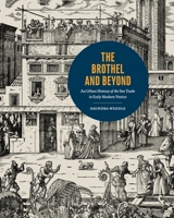 The Brothel and Beyond: An Urban History of the Sex Trade in Early Modern Venice 0271100214 Book Cover