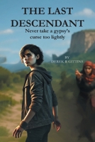 The Last Descendant: Never Take a Gypsy's Curse Too Lightly 1836154372 Book Cover