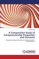 A Comparative Study of Intrapreneurship Prequisites and Outcome: Corporate entrepreneurship in traditional and hi-tech industries 3659188913 Book Cover