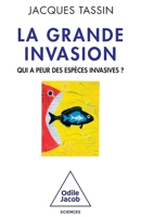 La Grande Invasion: Qui a peur des espèces invasives ? 2738130763 Book Cover