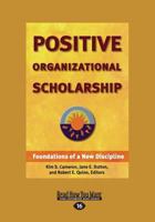 Positive Organizational Scholarship (Large Print 16pt), Volume 2 1459623037 Book Cover