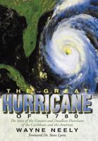 The Great Hurricane of 1780: The Story of the Greatest and Deadliest Hurricane of the Caribbean and the Americas 147594926X Book Cover