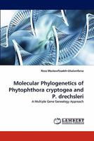 Molecular Phylogenetics of Phytophthora cryptogea and P. drechsleri: A Multiple Gene Genealogy Approach 3843388725 Book Cover