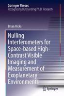 Nulling Interferometers for Space-based High-Contrast Visible Imaging and Measurement of Exoplanetary Environments 1461482100 Book Cover