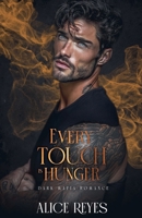 Every Touch is Hunger: Dark Mafia Romance (Poison to Ashes) B0GVGP2LFS Book Cover