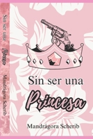 Sin ser una Princesa. (Amores inesperados.) (Spanish Edition) B0H8CDD48D Book Cover