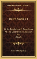 Down South V1: Or An Englishman's Experience At The Seat Of The American War 1163947946 Book Cover