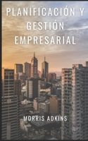 PLANIFICACIÓN Y GESTIÓN EMPRESARIAL B09CTYL6B7 Book Cover