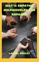 Wat Is Empathie Hulpmiddelen Van Empathie: Informatieve Gids Om Een Beter Leven Te Maken Door Verbinding En Compassie B0CQDFBBB8 Book Cover