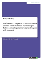Am�liorer les comp�tences interculturelles dans les soins infirmiers psychiatriques. Relation entre le patient d'origine �trang�re et le soignant 3346278220 Book Cover