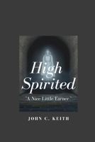 High Spirited: 'A Nice Little Earner' B08YQR633J Book Cover