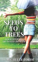 SEEDS TO TREES: Your Journey Of Inner Growth B0DXL42XDY Book Cover