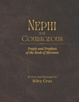Nephi was Courageous: People and Prophets of the Book of Mormon B0CVBK9NPT Book Cover