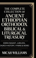 The Complete Collection of Ancient Ethiopian Orthodox Biblical & Liturgical Treasury: Kebra Nagast, Jubilees, Church History, Hymns & More! (Grapevine ... Apocrypha and Gnostic Gospels Collection) 9378715648 Book Cover