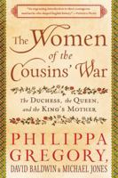 The Women of the Cousins' War: The Duchess, the Queen, and the King's Mother 1451629559 Book Cover
